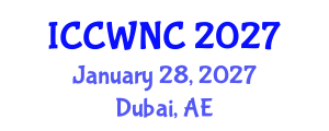 International Conference on Cognitive Wireless Networks and Communications (ICCWNC) January 28, 2027 - Dubai, United Arab Emirates International Conference on Cognitive Wireless Networks and Communications (ICCWNC) January 28, 2027 - Dubai, United Arab Emirates
