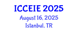 International Conference on Communication and Electronic Information Engineering (ICCEIE) August 16, 2025 - Istanbul, Turkey