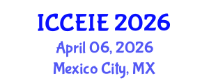 International Conference on Communication and Electronic Information Engineering (ICCEIE) April 06, 2026 - Mexico City, Mexico International Conference on Communication and Electronic Information Engineering (ICCEIE) April 06, 2026 - Mexico City, Mexico