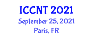 International Conference on Communication and Network Technology (ICCNT) September 25, 2021 - Paris, France