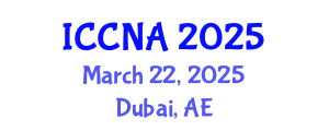 International Conference on Communication Networks and Applications (ICCNA) March 22, 2025 - Dubai, United Arab Emirates