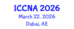 International Conference on Communication Networks and Applications (ICCNA) March 22, 2026 - Dubai, United Arab Emirates