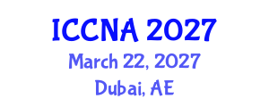 International Conference on Communication Networks and Applications (ICCNA) March 22, 2027 - Dubai, United Arab Emirates International Conference on Communication Networks and Applications (ICCNA) March 22, 2027 - Dubai, United Arab Emirates
