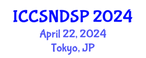 International Conference on Communication Systems, Networks and Digital Signal Processing (ICCSNDSP) April 22, 2024 - Tokyo, Japan