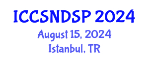 International Conference on Communication Systems, Networks and Digital Signal Processing (ICCSNDSP) August 15, 2024 - Istanbul, Turkey
