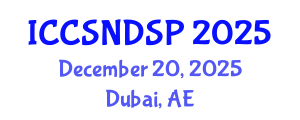 International Conference on Communication Systems, Networks and Digital Signal Processing (ICCSNDSP) December 20, 2025 - Dubai, United Arab Emirates