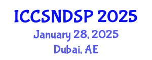 International Conference on Communication Systems, Networks and Digital Signal Processing (ICCSNDSP) January 28, 2025 - Dubai, United Arab Emirates