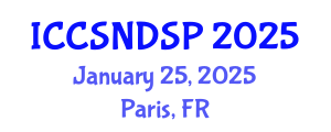 International Conference on Communication Systems, Networks and Digital Signal Processing (ICCSNDSP) January 25, 2025 - Paris, France