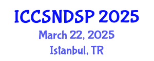 International Conference on Communication Systems, Networks and Digital Signal Processing (ICCSNDSP) March 22, 2025 - Istanbul, Turkey