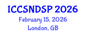 International Conference on Communication Systems, Networks and Digital Signal Processing (ICCSNDSP) February 15, 2026 - London, United Kingdom