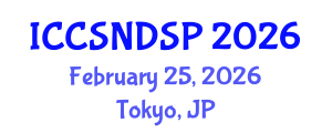 International Conference on Communication Systems, Networks and Digital Signal Processing (ICCSNDSP) February 25, 2026 - Tokyo, Japan