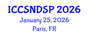 International Conference on Communication Systems, Networks and Digital Signal Processing (ICCSNDSP) January 25, 2026 - Paris, France
