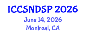 International Conference on Communication Systems, Networks and Digital Signal Processing (ICCSNDSP) June 14, 2026 - Montreal, Canada