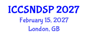 International Conference on Communication Systems, Networks and Digital Signal Processing (ICCSNDSP) February 15, 2027 - London, United Kingdom International Conference on Communication Systems, Networks and Digital Signal Processing (ICCSNDSP) February 15, 2027 - London, United Kingdom