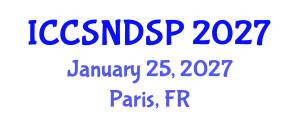 International Conference on Communication Systems, Networks and Digital Signal Processing (ICCSNDSP) January 25, 2027 - Paris, France International Conference on Communication Systems, Networks and Digital Signal Processing (ICCSNDSP) January 25, 2027 - Paris, France