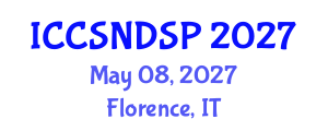 International Conference on Communication Systems, Networks and Digital Signal Processing (ICCSNDSP) May 08, 2027 - Florence, Italy International Conference on Communication Systems, Networks and Digital Signal Processing (ICCSNDSP) May 08, 2027 - Florence, Italy