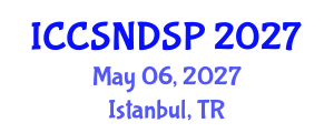 International Conference on Communication Systems, Networks and Digital Signal Processing (ICCSNDSP) May 06, 2027 - Istanbul, Turkey International Conference on Communication Systems, Networks and Digital Signal Processing (ICCSNDSP) May 06, 2027 - Istanbul, Turkey