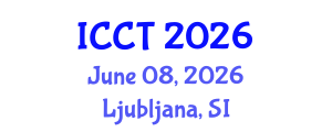 International Conference on Communication Technology (ICCT) June 08, 2026 - Ljubljana, Slovenia International Conference on Communication Technology (ICCT) June 08, 2026 - Ljubljana, Slovenia