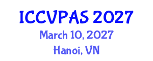 International Conference on Communication, Visual and Performing Arts Studies (ICCVPAS) March 10, 2027 - Hanoi, Vietnam International Conference on Communication, Visual and Performing Arts Studies (ICCVPAS) March 10, 2027 - Hanoi, Vietnam