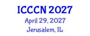 International Conference on Communications and Computer Networks (ICCCN) April 29, 2027 - Jerusalem, Israel
