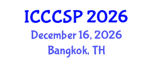 International Conference on Communications, Control and Signal Processing (ICCCSP) December 16, 2026 - Bangkok, Thailand International Conference on Communications, Control and Signal Processing (ICCCSP) December 16, 2026 - Bangkok, Thailand