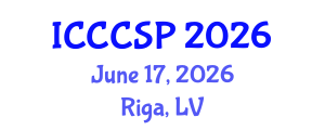 International Conference on Communications, Control and Signal Processing (ICCCSP) June 17, 2026 - Riga, Latvia