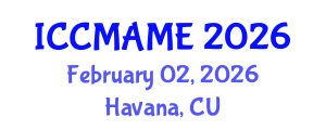 International Conference on Complex Metallic Alloys and Metallurgical Engineering (ICCMAME) February 02, 2026 - Havana, Cuba International Conference on Complex Metallic Alloys and Metallurgical Engineering (ICCMAME) February 02, 2026 - Havana, Cuba