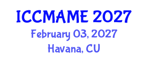 International Conference on Complex Metallic Alloys and Metallurgical Engineering (ICCMAME) February 03, 2027 - Havana, Cuba International Conference on Complex Metallic Alloys and Metallurgical Engineering (ICCMAME) February 03, 2027 - Havana, Cuba
