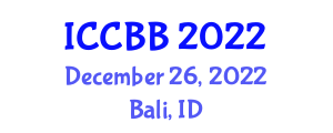 International Conference on Computational Biology and Bioinformatics (ICCBB) December 26, 2022 - Bali, Indonesia