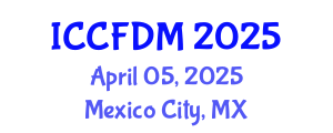 International Conference on Computational Fluid Dynamics and Mechanics (ICCFDM) April 05, 2025 - Mexico City, Mexico
