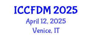International Conference on Computational Fluid Dynamics and Mechanics (ICCFDM) April 12, 2025 - Venice, Italy