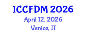 International Conference on Computational Fluid Dynamics and Mechanics (ICCFDM) April 12, 2026 - Venice, Italy