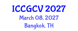International Conference on Computational Geometry and Computer Vision (ICCGCV) March 08, 2027 - Bangkok, Thailand International Conference on Computational Geometry and Computer Vision (ICCGCV) March 08, 2027 - Bangkok, Thailand