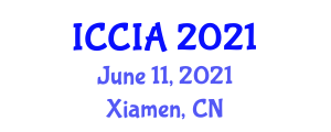 International Conference on Computational Intelligence and Applications (ICCIA) June 11, 2021 - Xiamen, China