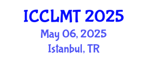 International Conference on Computational Linguistics and Machine Translation (ICCLMT) May 06, 2025 - Istanbul, Turkey