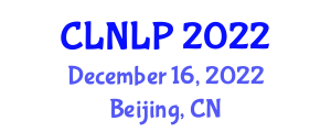 International Conference on Computational Linguistics and Natural Language Processing (CLNLP) December 16, 2022 - Beijing, China