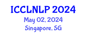 International Conference on Computational Linguistics and Natural Language Processing (ICCLNLP) May 02, 2024 - Singapore, Singapore