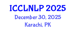 International Conference on Computational Linguistics and Natural Language Processing (ICCLNLP) December 30, 2025 - Karachi, Pakistan