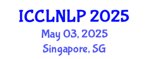 International Conference on Computational Linguistics and Natural Language Processing (ICCLNLP) May 03, 2025 - Singapore, Singapore