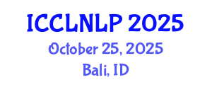 International Conference on Computational Linguistics and Natural Language Processing (ICCLNLP) October 25, 2025 - Bali, Indonesia