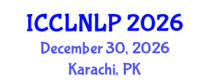 International Conference on Computational Linguistics and Natural Language Processing (ICCLNLP) December 30, 2026 - Karachi, Pakistan International Conference on Computational Linguistics and Natural Language Processing (ICCLNLP) December 30, 2026 - Karachi, Pakistan