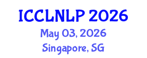 International Conference on Computational Linguistics and Natural Language Processing (ICCLNLP) May 03, 2026 - Singapore, Singapore