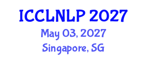 International Conference on Computational Linguistics and Natural Language Processing (ICCLNLP) May 03, 2027 - Singapore, Singapore International Conference on Computational Linguistics and Natural Language Processing (ICCLNLP) May 03, 2027 - Singapore, Singapore