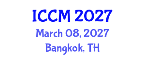 International Conference on Computational Mathematics (ICCM) March 08, 2027 - Bangkok, Thailand International Conference on Computational Mathematics (ICCM) March 08, 2027 - Bangkok, Thailand