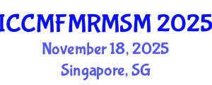 International Conference on Computational Mechanics: Fluid Mechanics, Rock Mechanics and Solid Mechanics (ICCMFMRMSM) November 18, 2025 - Singapore, Singapore
