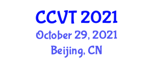International Conference on Computer, Communication and Vehicle Technology (CCVT) October 29, 2021 - Beijing, China
