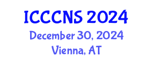 International Conference on Computer Communications and Networks Security (ICCCNS) December 30, 2024 - Vienna, Austria
