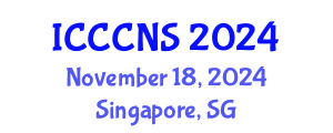International Conference on Computer Communications and Networks Security (ICCCNS) November 18, 2024 - Singapore, Singapore
