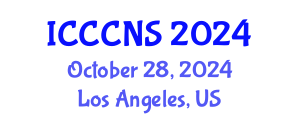 International Conference on Computer Communications and Networks Security (ICCCNS) October 28, 2024 - Los Angeles, United States