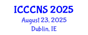 International Conference on Computer Communications and Networks Security (ICCCNS) August 23, 2025 - Dublin, Ireland